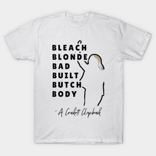 Bleach Blonde Bad Built Butch Body T-Shirt